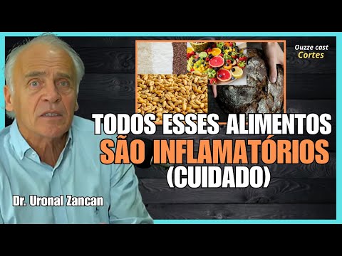 Dr. Uronal Zancan Fala dos Alimentos Que Mais Inflamam o Nosso Corpo | ouzze cast cortes