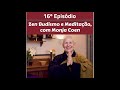#16 - Zen Budismo e Meditação, com Monja Coen