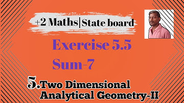 12th Mathematics Chapter-5 Two Dimensional Analytical Geometry-II Exercise 5.5 sum-7