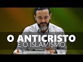 O ANTICRISTO, A TRIBULAÇÃO E O ISLAMISMO