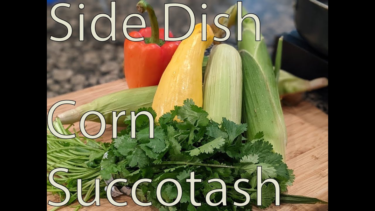 Side Dish Episode Seventy: Corn Succotash