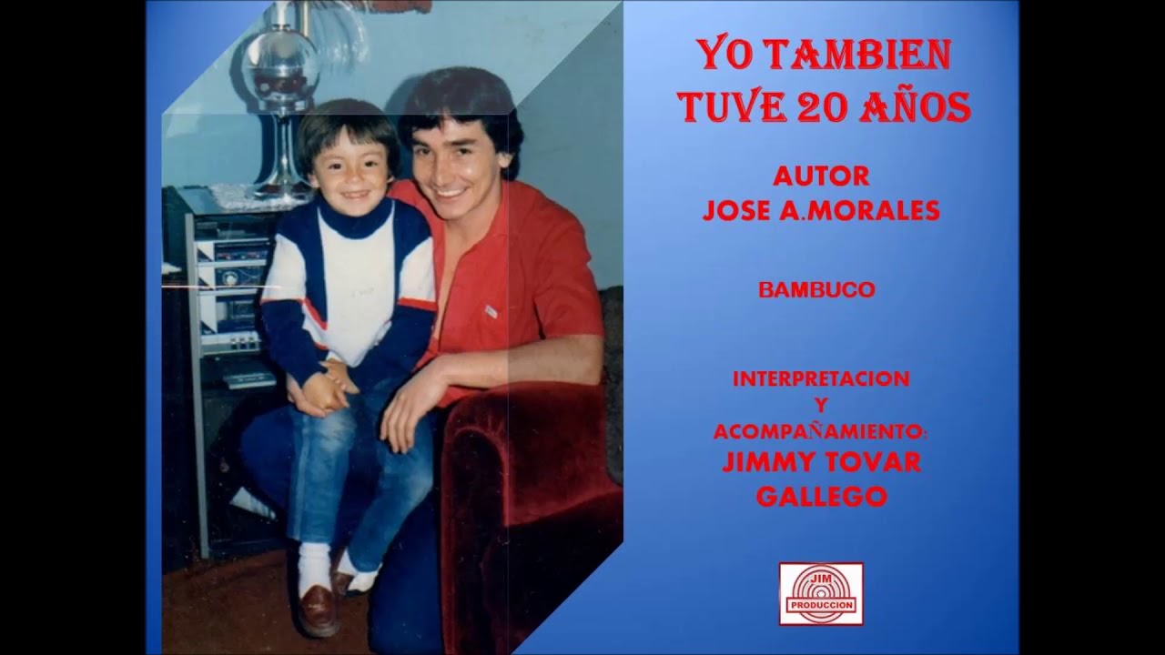 YO TAMBIEN TUVE 20 AÑOS. Jimmy Tovar Gallego - YouTube