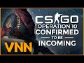 CS:GO Operation 10 Confirmed - Everything Leaked