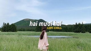 Hai Mươi Hai, Lạc Vào Trong Mơ, Lạc Vào Em! Những bản lofi chill hot tiktok 2022 hay nhất hiện nay..