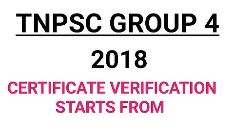TNPSC GROUP 4 EXAM 2018 CERTIFICATE VERIFICATION DATE LATEST NEWS