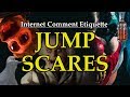Internet Comment Etiquette: "JUMP SCARES"