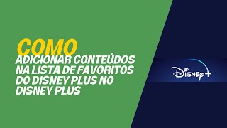 Como Adicionar Conteúdos Na Lista De Favoritos Do Disney Plus