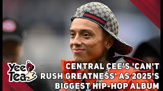 B.Dot Talks Central Cee's 'Can't Rush Greatness' As 2025's Biggest Hip-Hop Album Debut + More