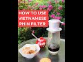 How to use vietnamese phin filter  iced coffee  an coffee bean