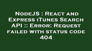 NodeJS : React and Express iTunes Search API :: Error: Request failed with status code 404