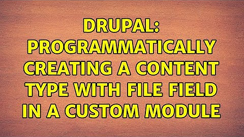 Drupal: Programmatically creating a content type with file field in a custom module (3 Solutions!!)