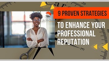 9 Proven Strategies to Enhance Your Professional Reputation in the Workplace