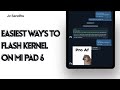 Easiest Way's to FLASH KERNEL on Mi Pad 6 #mipad6 #howto