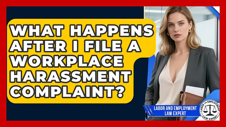 What Happens After I File a Workplace Harassment Complaint? | Labor and Employment Law Expert News