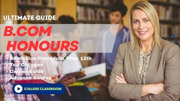 What is B.Com. Hons Course With Full Information? | Scope, Career, Top Colleges | #CollegeClassroom