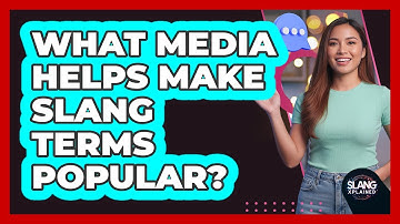 What Media Helps Make Slang Terms Popular?