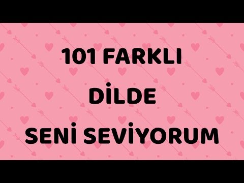 101 FARKLI DİLDE ''SENİ SEVİYORUM''