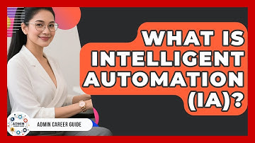 What Is Intelligent Automation (IA)? - Admin Career Guide