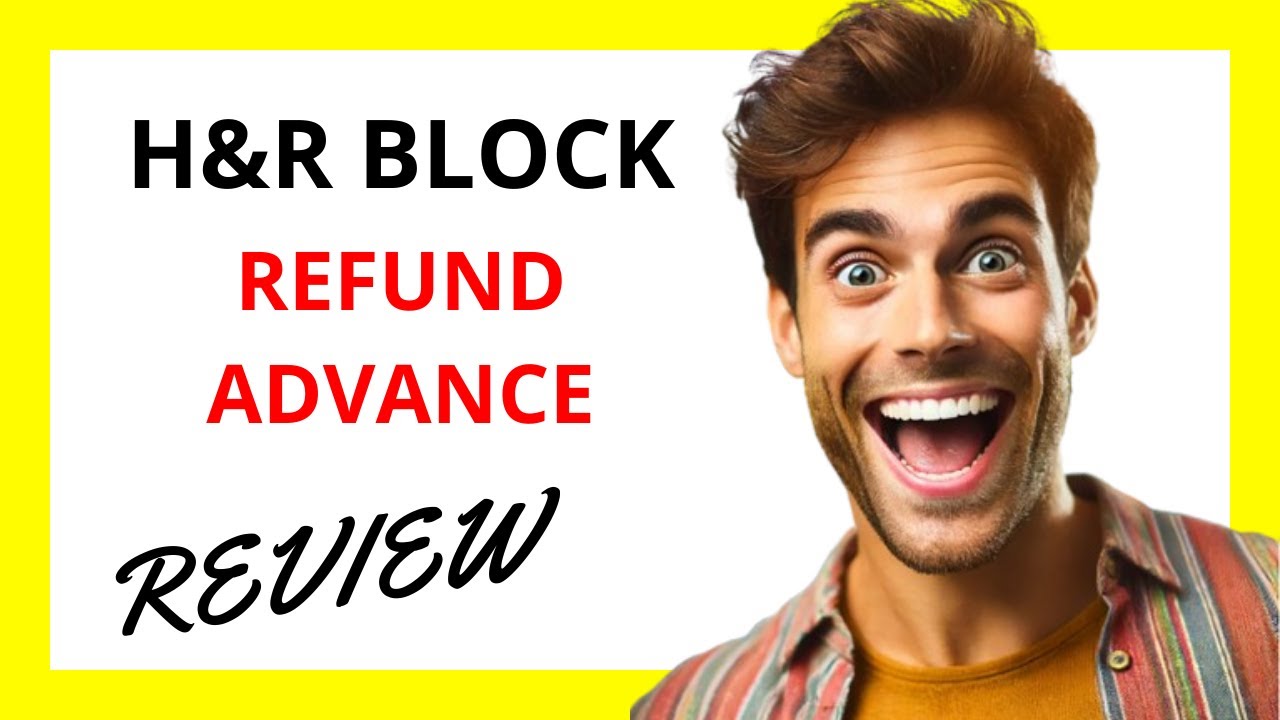 H And R Block Loan Advance 🔥 H&R Block Refund Advance Review: Quick Access to Your Tax Refund with