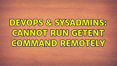 DevOps & SysAdmins: Cannot run getent command remotely