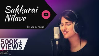 Sakkarai Nilave - Cover by Saumi