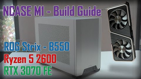 NCase M1 build guide -- B550, Ryzen 2600 & RTX 3070 FE
