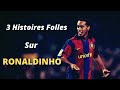 3 ANECDOTES FOLLES SUR RONALDINHO !!