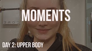 DAY 2 UPPER BODY CORE:  MOMENTS BY ANYA