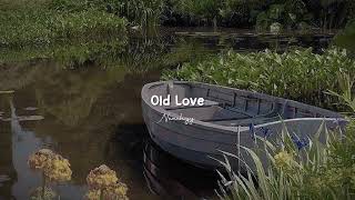 Old Love // slowed + reverb 🪐