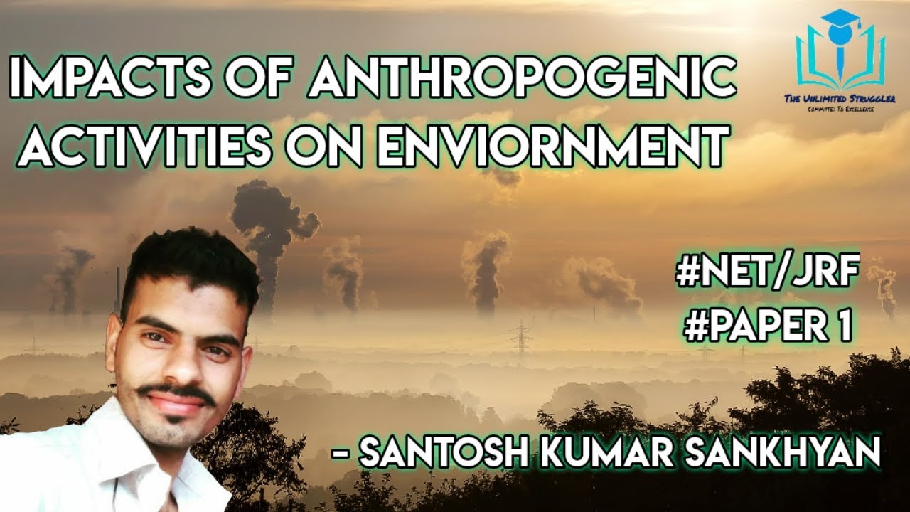 6. Impacts of Anthropogenic Activities on Env. | Paper 1 | UGC/NTA-NET/JRF | Santosh Kumar Sankhyan