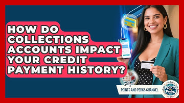 How Do Collections Accounts Impact Your Credit Payment History? - Points and Perks Channel