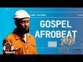 Gospel Afrobeat   Best 2023 New Hit Mix   DJ Tinashe