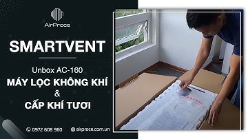 [AirProce] Unbox AC-160 Máy cấp khí tươi (Áp lực dương)+lọc không khí thông minh “ 2 in 1”