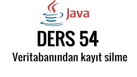 JAVA - 54 - Veritabanından kayıt silme - DELETE
