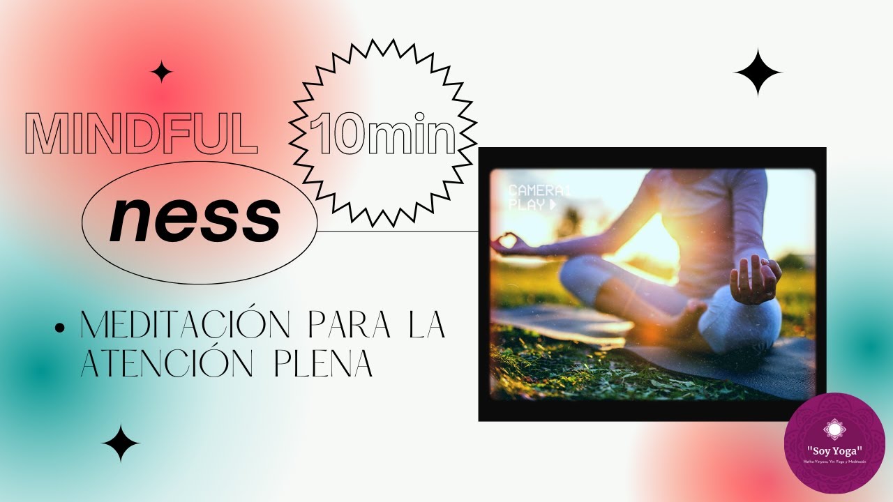 Meditación para la ATENCIÓN PLENA| 10 minutos de MINDFULNESS ...