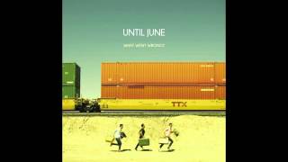 Miniatura del video "Until June - What Went Wrong"
