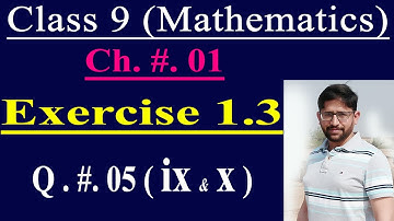 Mathematics of Class 9 | Chapter 01, Exercise 1.3 | Q # 05 (ix-x) | Best online learning platform