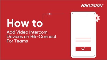 How to Add Video Intercom Devices on Hik Connect For Teams
