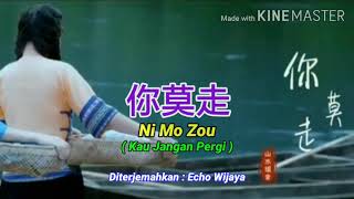 你莫走 - Ni Mo Zou ( Kau Jangan Pergi ) New Translate Indonesia