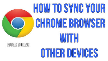 How To Sync Your Chrome Browser With Other Devices