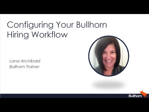 Training Webinar: Configuring Your Bullhorn Hiring Workflow