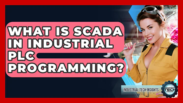 What Is SCADA In Industrial PLC Programming? - Industrial Tech Insights