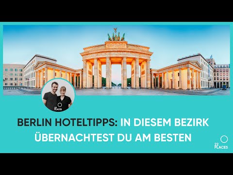 Berlin Hoteltipps: In welchem Bezirk übernachtest du am besten?