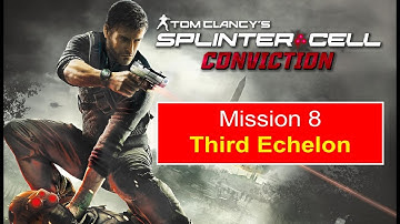 Splinter Cell Conviction | Mission 8 - Third Echelon | Gameplay Walkthrough