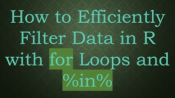 How to Efficiently Filter Data in R with for Loops and %in%