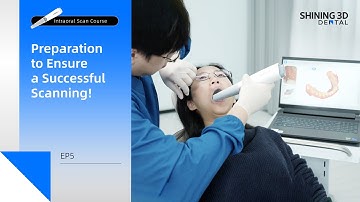Intraoral Scan Course EP5｜Preparation to Ensure a Successful Scanning!｜Scan Preparation