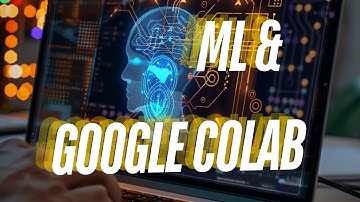 Mastering Machine Learning with Google Colab