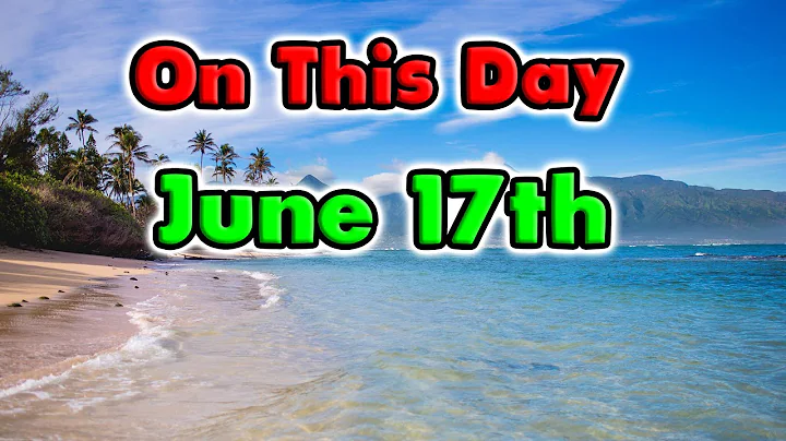 Things That Happened On This Day. June 17th