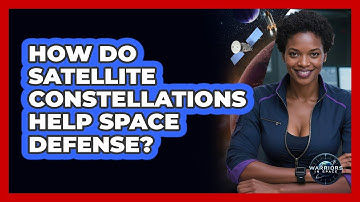 How Do Satellite Constellations Help Space Defense? - Warriors In Space