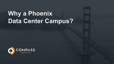 Why a Phoenix Data Center Campus? | Compass Datacenters